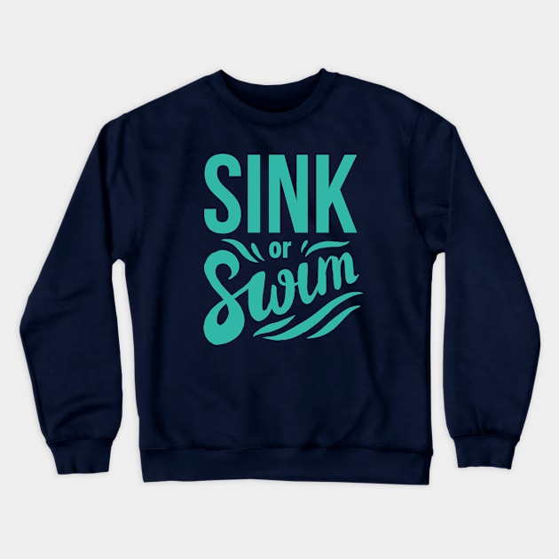 Sink or Swim Crewneck Sweatshirt by Hocapontas